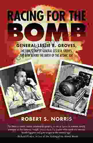 Racing for the Bomb: The True Story of General Leslie R Groves the Man behind the Birth of the Atomic Age