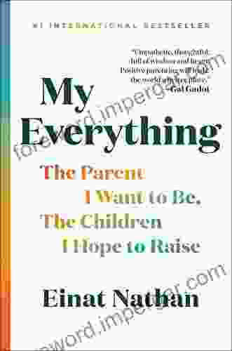 My Everything: The Parent I Want To Be The Children I Hope To Raise