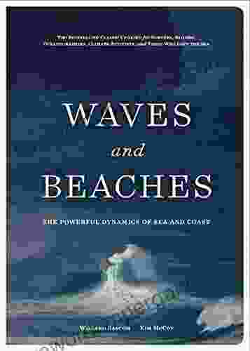 Waves And Beaches: The Powerful Dynamics Of Sea And Coast