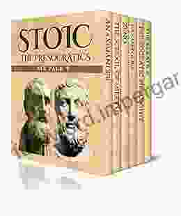 Stoic Six Pack 9: The PreSocratics Anaximander The School Of Miletus Zeno Parmenides Pre Socratic Philosophy And The Eleatics (Illustrated)