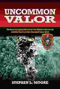 Uncommon Valor: The Recon Company That Earned Five Medals Of Honor And Included America S Most Decorated Green Beret