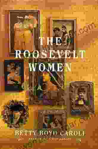 The Roosevelt Women Edward J Lowell