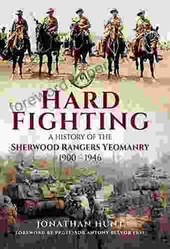 Hard Fighting: A History Of The Sherwood Rangers Yeomanry 1900 1946