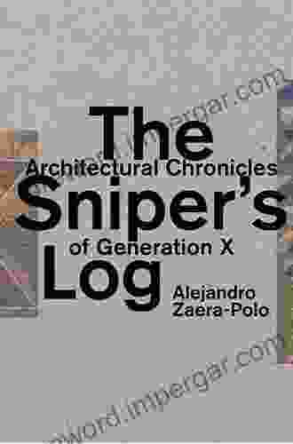 The Sniper S Log: Architectural Chronicles Of Generation X