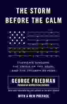 The Storm Before The Calm: America S Discord The Coming Crisis Of The 2024s And The Triumph Beyond