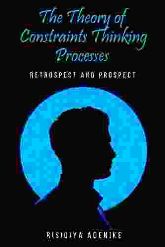 The Theory Of Constraints Thinking Processes: Retrospect And Prospect