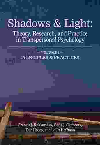 Shadows Light (Volume 1: Principles And Practices): Theory Research And Practice In Transpersonal Psychology