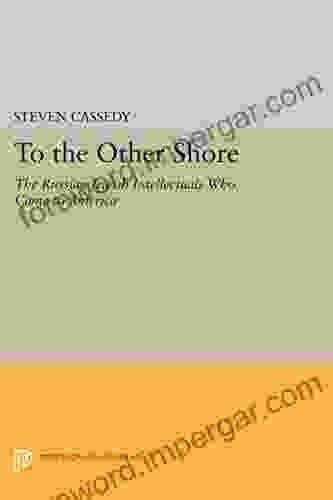 To The Other Shore: The Russian Jewish Intellectuals Who Came To America (Princeton Legacy Library 361)