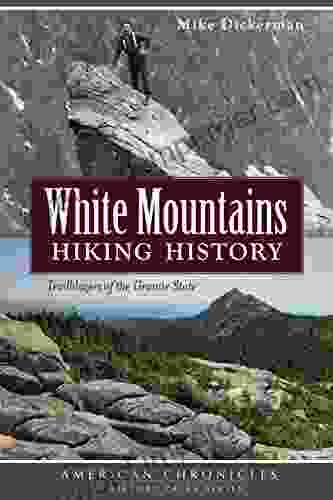 White Mountains Hiking History: Trailblazers Of The Granite State (American Chronicles)