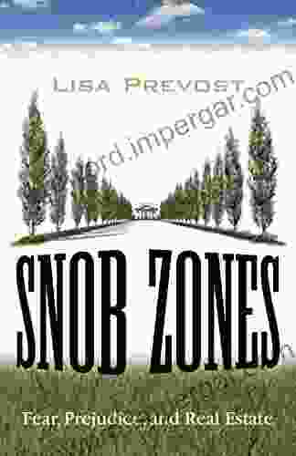 Snob Zones: Fear Prejudice And Real Estate