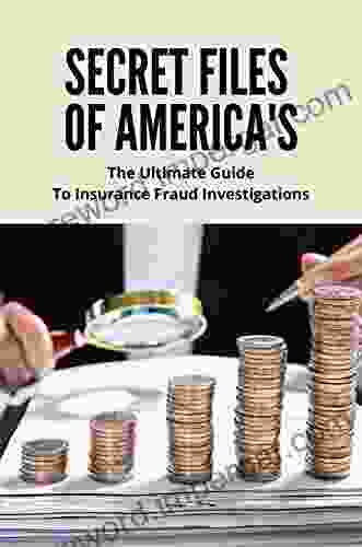 Secret Files Of America S: The Ultimate Guide To Insurance Fraud Investigations: Insurance Fraud Secret