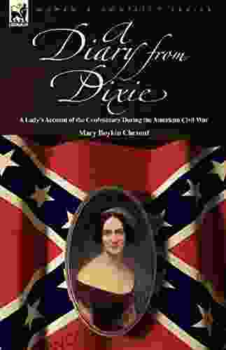 A Diary From Dixie: A Lady S Illustrated Account Of The Confederacy During The American Civil War