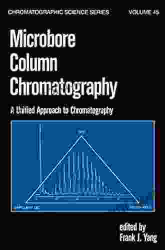 Microbore Column Chromatography: A Unified Approach To Chromatography (Chromatographic Science Series)