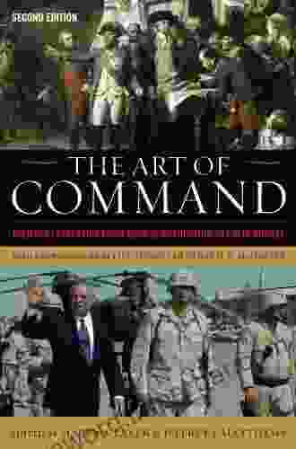 The Art Of Command: Military Leadership From George Washington To Colin Powell (American Warriors Series)