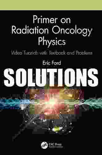 Primer On Radiation Oncology Physics: Video Tutorials With Textbook And Problems