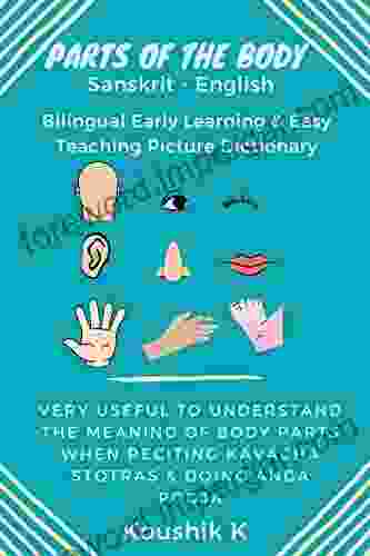 Parts Of The Body Sanskrit English: Bilingual Early Learning Easy Teaching Picture Dictionary: Very Useful To Understand The Meaning Of Body Parts When Reciting Kavacha Stotras Doing Anga Pooja