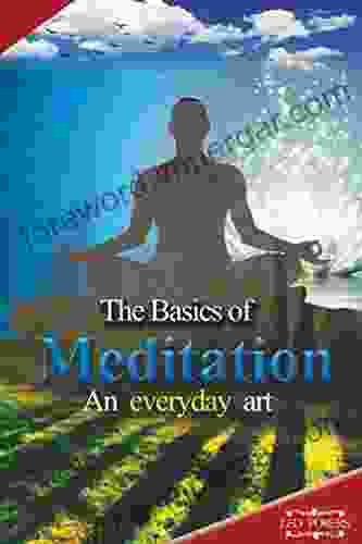 Meditation: The basics of Meditation for beginners who want to relieve stress using this art as a therapy to increase spirituality and energy (Yoga Meditating beginners art therapy spirituality)