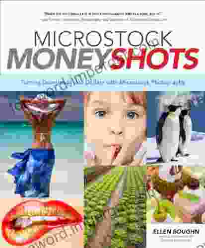 Microstock Money Shots: Turning Downloads Into Dollars With Microstock Photography