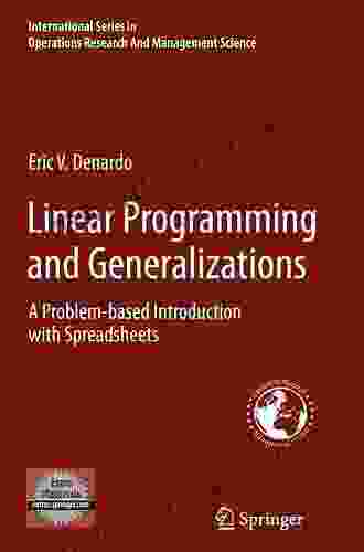 Linear Programming And Generalizations: A Problem Based Introduction With Spreadsheets (International In Operations Research Management Science 149)