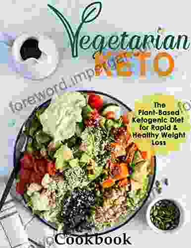 Vegetarian Keto Cookbook: The Plant Based Ketogenic Diet for Rapid and Healthy Weight Loss