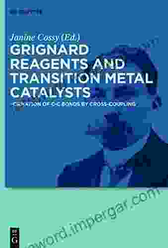 Grignard Reagents And Transition Metal Catalysts: Formation Of C C Bonds By Cross Coupling