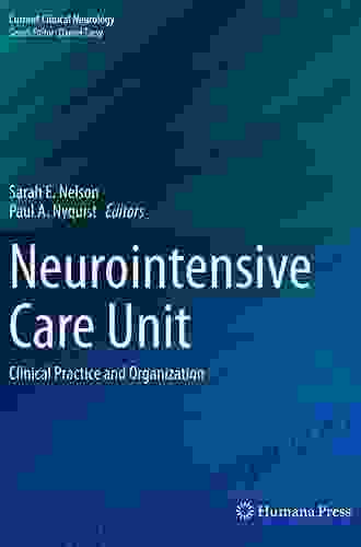 Neurointensive Care Unit: Clinical Practice And Organization (Current Clinical Neurology)