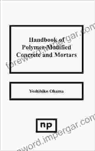 Handbook Of Polymer Modified Concrete And Mortars: Properties And Process Technology (Building Materials Science Series)