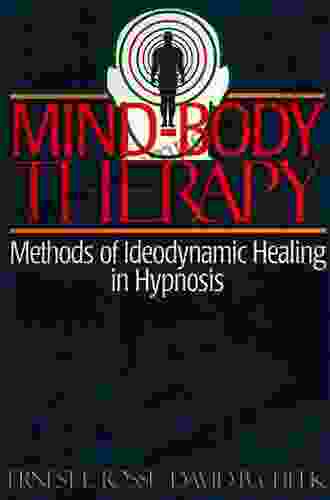 Mind Body Therapy: Methods Of Ideodynamic Healing In Hypnosis