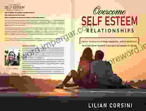 Overcome Self Esteem Relationships: A Practical Self Healing For Freedom From Narcissists Sociopaths And Toxic People