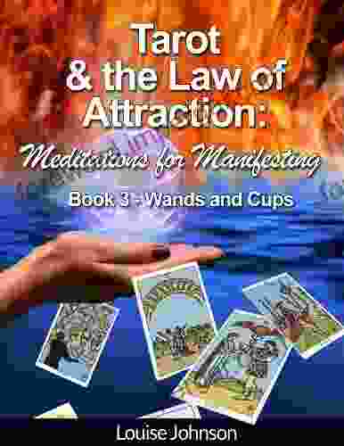 Tarot And The Law Of Attraction: Meditations For Manifesting