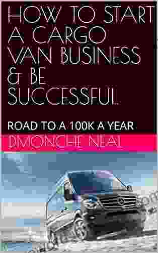 HOW TO START A CARGO VAN BUSINESS BE SUCCESSFUL: ROAD TO A 100K A YEAR