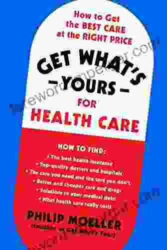 Get What S Yours For Health Care: How To Get The Best Care At The Right Price (The Get What S Yours Series)