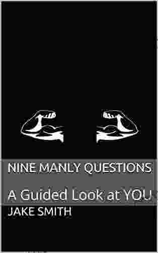 NINE Manly Questions: A Guided Look at YOU