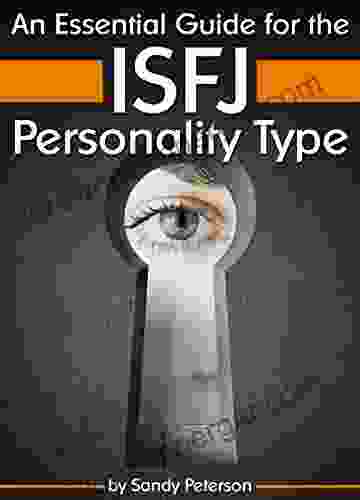 An Essential Guide for the ISFJ Personality Type: Insight into ISFJ Personality Traits and Guidance for Your Career and Relationships ( MBTI ISFJ )