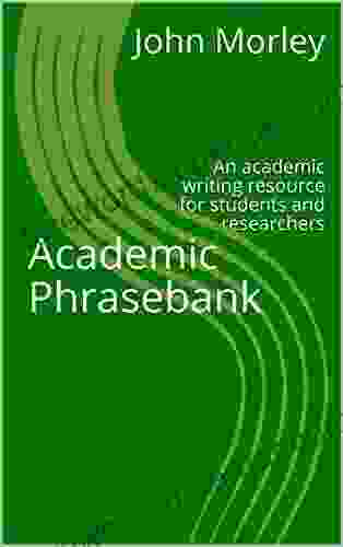 Academic Phrasebank: An Academic Writing Resource For Students And Researchers