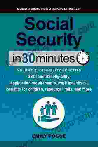 Social Security In 30 Minutes Volume 2: Disability Benefits: SSDI and SSI eligibility application requirements work incentives benefits for children resource limits and more