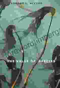 The Value Of Species Edward L McCord