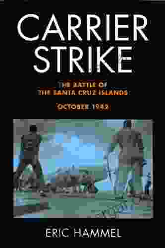 Carrier Strike: The Battle Of The Santa Cruz Islands October 1942 (The Guadalcanal Battles 4)