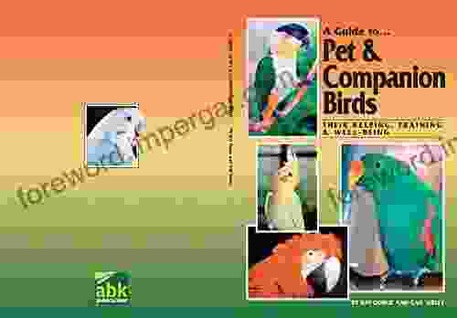 A Guide To Pet And Companion Birds: Their Keeping Training And Well Being