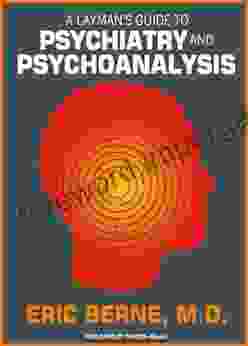 A Layman s Guide to Psychiatry and Psychoanalysis