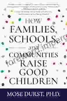 How Families Schools and Communities Raise Good Children