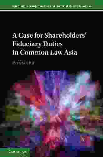 A Case for Shareholders Fiduciary Duties in Common Law Asia (International Corporate Law and Financial Market Regulation)