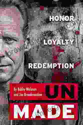 Unmade: Honor Loyalty Redemption Joe Broadmeadow