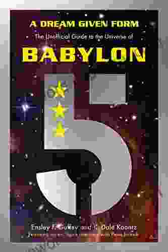 A Dream Given Form: The Unofficial Guide To The Universe Of Babylon 5