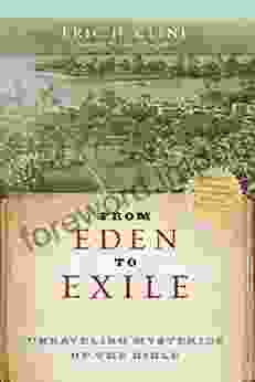 From Eden To Exile: Unraveling Mysteries Of The Bible