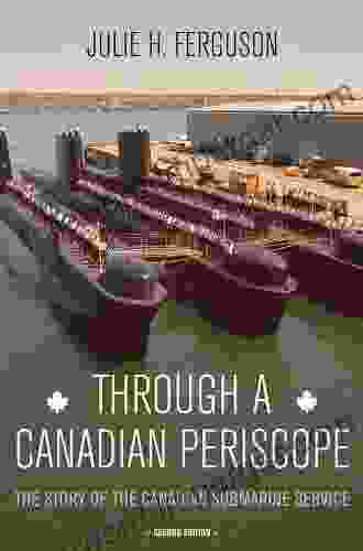 Through A Canadian Periscope: The Story Of The Canadian Submarine Service