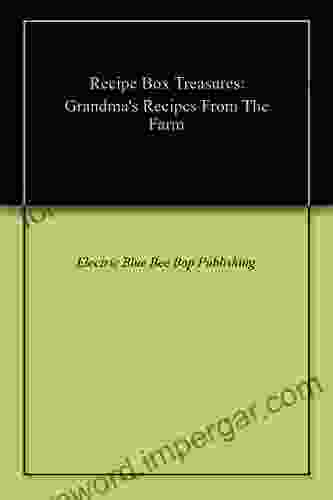 Recipe Box Treasures: Grandma S Recipes From The Farm