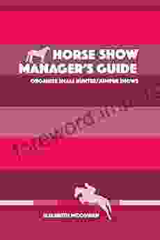 Horse Show Manager S Guide: Organize Small Hunter/jumper Shows