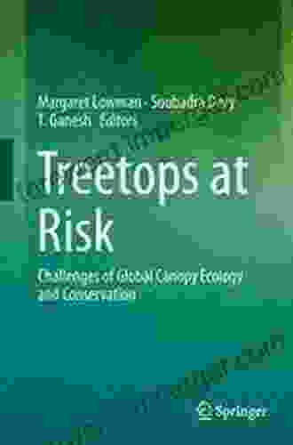 Treetops At Risk: Challenges Of Global Canopy Ecology And Conservation