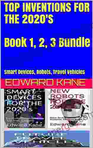 TOP INVENTIONS FOR THE 2024 S 1 2 3 Bundle : Smart Devices Robots Travel Vehicles (Top Inventions For 2024 S)